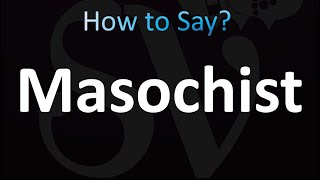 How to Pronounce Masochist Correctly [upl. by Misab351]