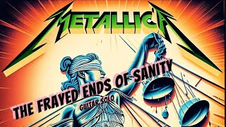 Metallica  The Frayed Ends of Sanity  Kirk Hammett Guitar Solo cover [upl. by Odab]