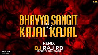 Bhavya Sangit x Kajal Kajal  Re edit Remix  Dj Raj Rd x Dj Mahavir  The Djs Of Bilaspur [upl. by Fiedler]