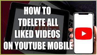 How To Delete All Liked Videos On YouTube Mobile  StepbyStep Guide [upl. by Nek680]