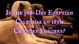 Is the 360Day Egyptian Calendar an 18th Century Forgery [upl. by Eimirej]