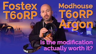 Fostex  Modhouse T60RP Argon  Is the mod really better than stock [upl. by Leontina892]