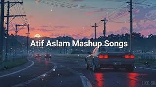 Atif Aslam Songs  Bollywood Romantic Lofi Songs  Lofi Atif Aslam Mashup Songs [upl. by Ulrick]