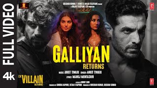 Galliyan Returns Full Song Ek Villain Returns  JohnDishaArjunTara  Ankit Manoj Mohit Ektaa [upl. by Ydisahc525]