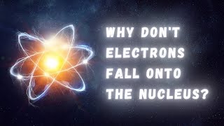 Why dont electrons fall onto the nucleus [upl. by Bernita]