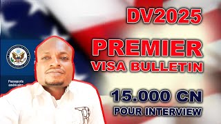 DV2025  BONNE NOUVELLE PREMIER VISA BULLETIN QUI PASSE DE 1 A 15000 CN POUR LES INTERVIEW [upl. by Annalise]