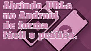 Abrindo URLs no Android de forma fácil e rápida [upl. by Willabella]