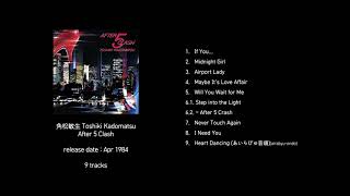 角松敏生 Toshiki Kadomatsu  After 5 Clash 1984 full album [upl. by Zeculon33]