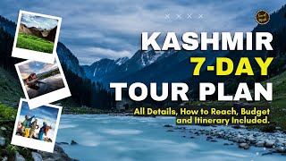 Kashmir 7 Day Itinerary  Kashmir Travel Guide with Budget  Complete Guide for Kashmir Trip Plan [upl. by Fernyak680]