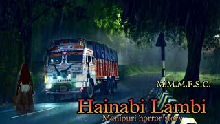 Hainabi Lambi  Manipuri horror story  Makhal Mathel Manipur full story collection [upl. by Griz]