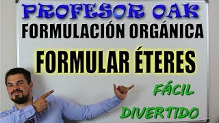 FORMULAR ÉTERES  FORMULACIÓN ORGÁNICA QUÍMICA  PROFESOR OAK  EASY STUDY [upl. by Aleta]