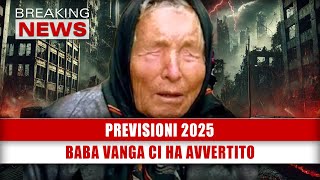 Baba Vanga Previsioni 2025 Ecco Che Cosa Ci Aspetta [upl. by Calendra]