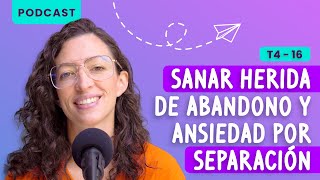 Cómo sanar herida de abandono y ansiedad por separación [upl. by Sidney]