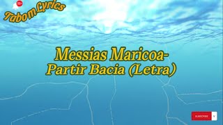 Messias Maricoa  Partir Bacia Letra [upl. by Anhcar889]