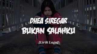 Dhea Siregar  Bukan Salahku Lirik Lagu [upl. by Saitam]