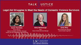 LSC Talk Justice  Episode 68  Legal Aid Struggles to Meet the Needs of Domestic Violence Survivors [upl. by Flyn]