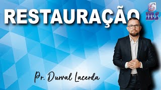 RESTAURAÇÃO  Pr Durval Lacerda [upl. by Anilat111]