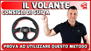 IL VOLANTE ECCO COME GIRARLO CORRETTAMENTE TECNICA DA UTILIZZARE ANCHE ALLESAME DI GUIDA [upl. by Gassman]