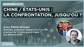 Chine  ÉtatsUnis  la confrontation jusquoù  Avec Pierre Grosser  Entretiens géopo [upl. by Enahsal186]