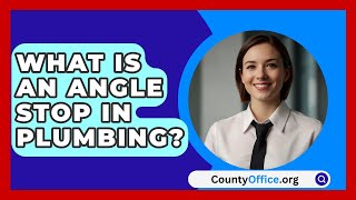 What Is An Angle Stop In Plumbing  CountyOfficeorg [upl. by Assiled]