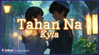 Kyla  Tahan Na Lyric Video [upl. by Barris635]