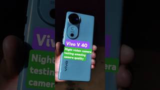 Vivo V 40 night vision camera testing amazing camera quality vivovseries vivo vivophone vivoxnot [upl. by Gaylor946]