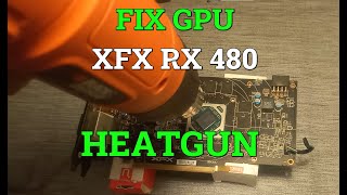 Fix Reflow Faulty or Dead GPU with a Heat Gun  XFX RX 480 [upl. by Tingley]