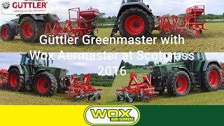 Güttler GreenMaster with Wox AerMaster at Scotgrass 2016  Wox Agri Services [upl. by Nangem]