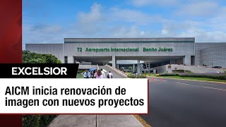 AICM renovará su imagen con nuevos proyectos de remodelación [upl. by O'Malley]