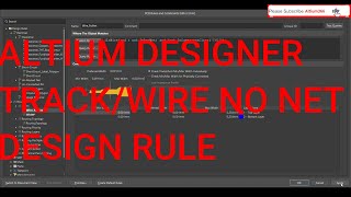 Altium Designer Tutorial 30 Altium Designer Layout TrackWire NoNet Design rule [upl. by Happy]