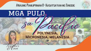 Educational Video  Mga Pulo sa Pacific Polynesia Micronesia at Melanesia [upl. by Araem117]