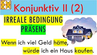 Konjunktiv II  Irreale Bedingung  Konditionalsätze im Präsens  Deutsche Grammatik [upl. by Enomor266]