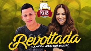 SOLANGE ALMEIDA E DADÁ BOLADÃO  REVOLTADA  AO VIVO NO OLINDA BEER 2017 [upl. by Aseret]