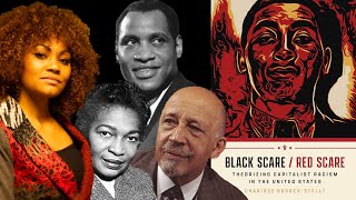 Ep 10 Charisse BurdenStelly on Black Scare  Red Scare Theorizing Capitalist Racism in the US [upl. by Ion]