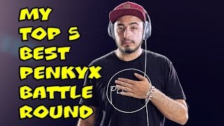 My Top 5 Best PENKYX Battle Round [upl. by Karil]