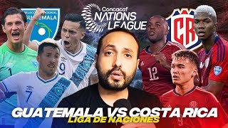 ¿GUATEMALA LE PUEDE GANAR COSTA RICA  LIGA DE NACIONES CONCACAF [upl. by Vaas]