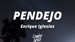 Enrique Iglesias  PENDEJO LetraLyrics [upl. by Nollie522]