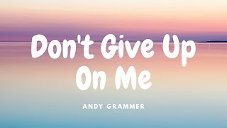 Andy Grammer  Dont Give Up On Me Lyrics [upl. by Skelton]