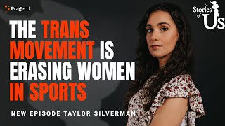 Taylor Silverman The Trans Movement Is Erasing Women in Sports  Stories of Us [upl. by Milzie]