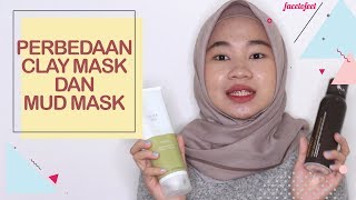 Ternyata Ini Perbedaan Clay Mask dan Mud Mask [upl. by Soirtemed745]