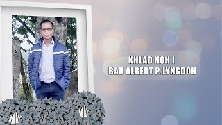 KHLAD NOH I BAH ALBERT P LYNGDOH [upl. by Hannaj]