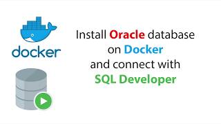 Install Oracle database on Docker and connect with SQL Developer [upl. by Los199]