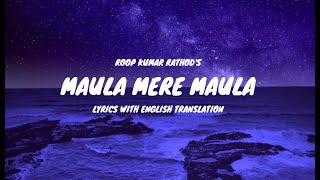 Maula Mere Maula Song Lyrics English Translation  Roop Kumar Rathod  Mithoon  Anwar [upl. by Needan]