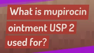 What is mupirocin ointment USP 2 used for [upl. by Itnahsa]