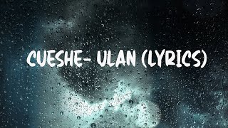 Cueshe Ulan Lyrics [upl. by Roskes928]