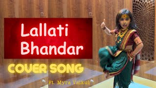 Lallati Bhandar  Jogwa  Cover Song  Ft Myra Vaikul  Marathi Vlog 431 [upl. by Murvyn]