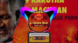 Karutha Machan Song Remix Mix ByDjShivanMani [upl. by Warga]