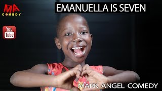 EMANUELLA IS SEVEN Mark Angel Comedy [upl. by Omrelliug]