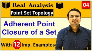 Adherent point in real analysis  Closure of a Set  Point Set Topology4 [upl. by Novhaj]