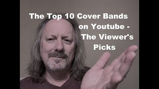 Top Ten Cover Bands on Youtube  The Viewers Picks [upl. by Nylkcaj]